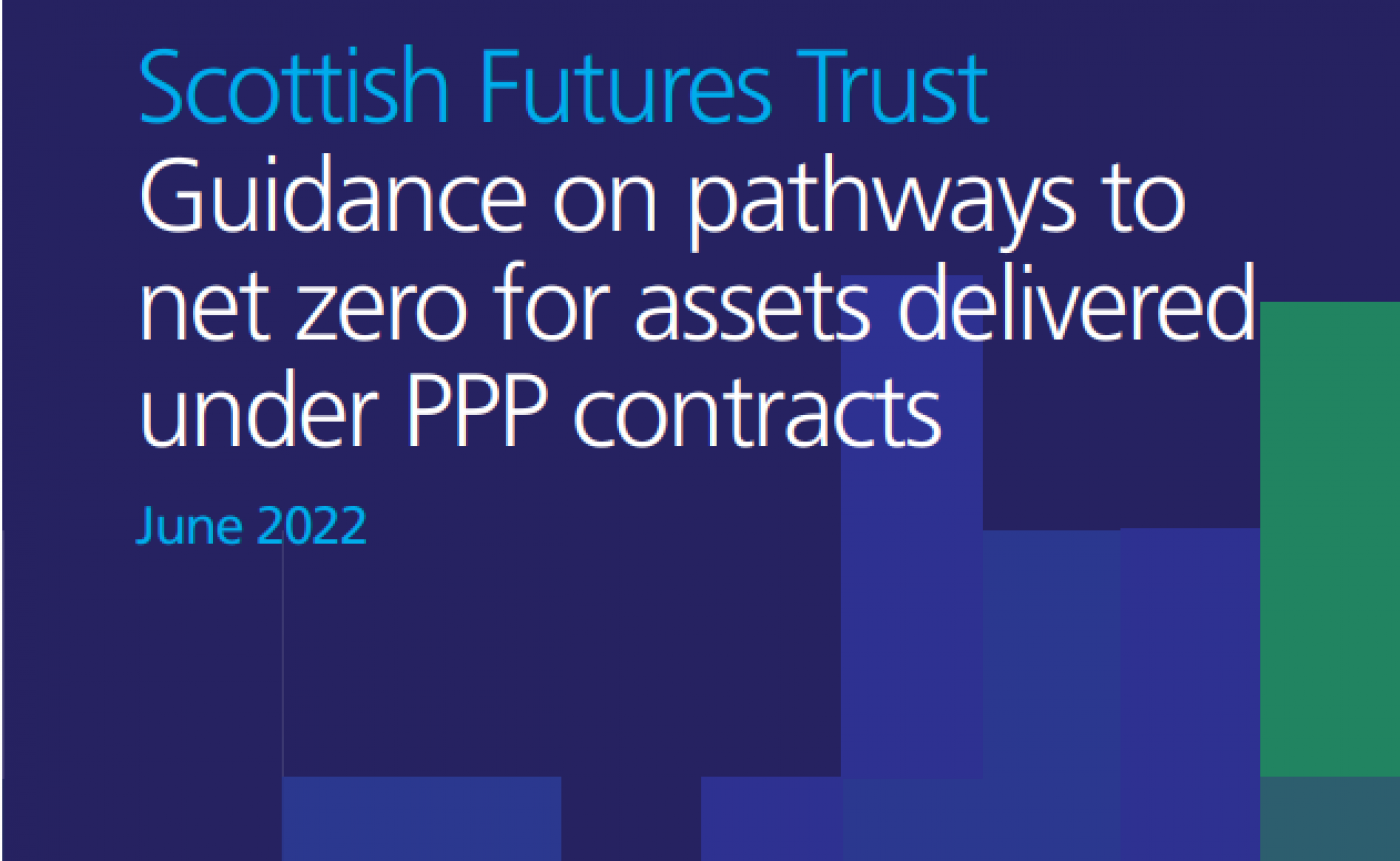 Scottish Futures Trust: Guidance on Pathways to Net Zero for Assets Delivered under PPP Contract